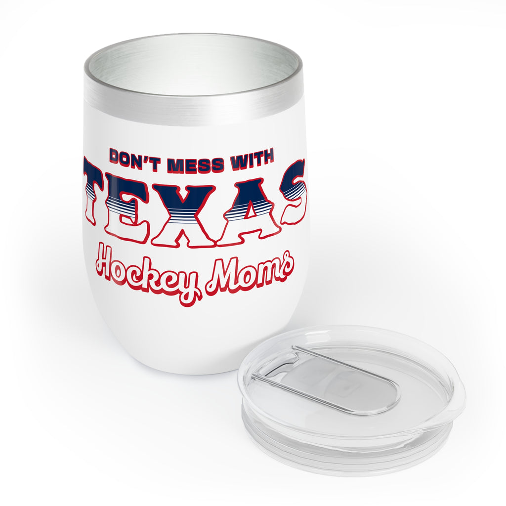 Don't Mess with Texas Hockey Moms - Chill Wine Tumbler