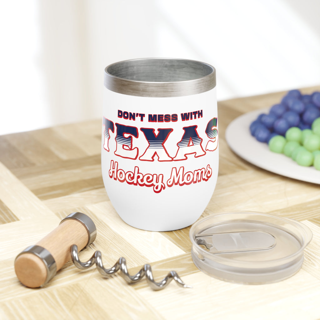 Don't Mess with Texas Hockey Moms - Chill Wine Tumbler