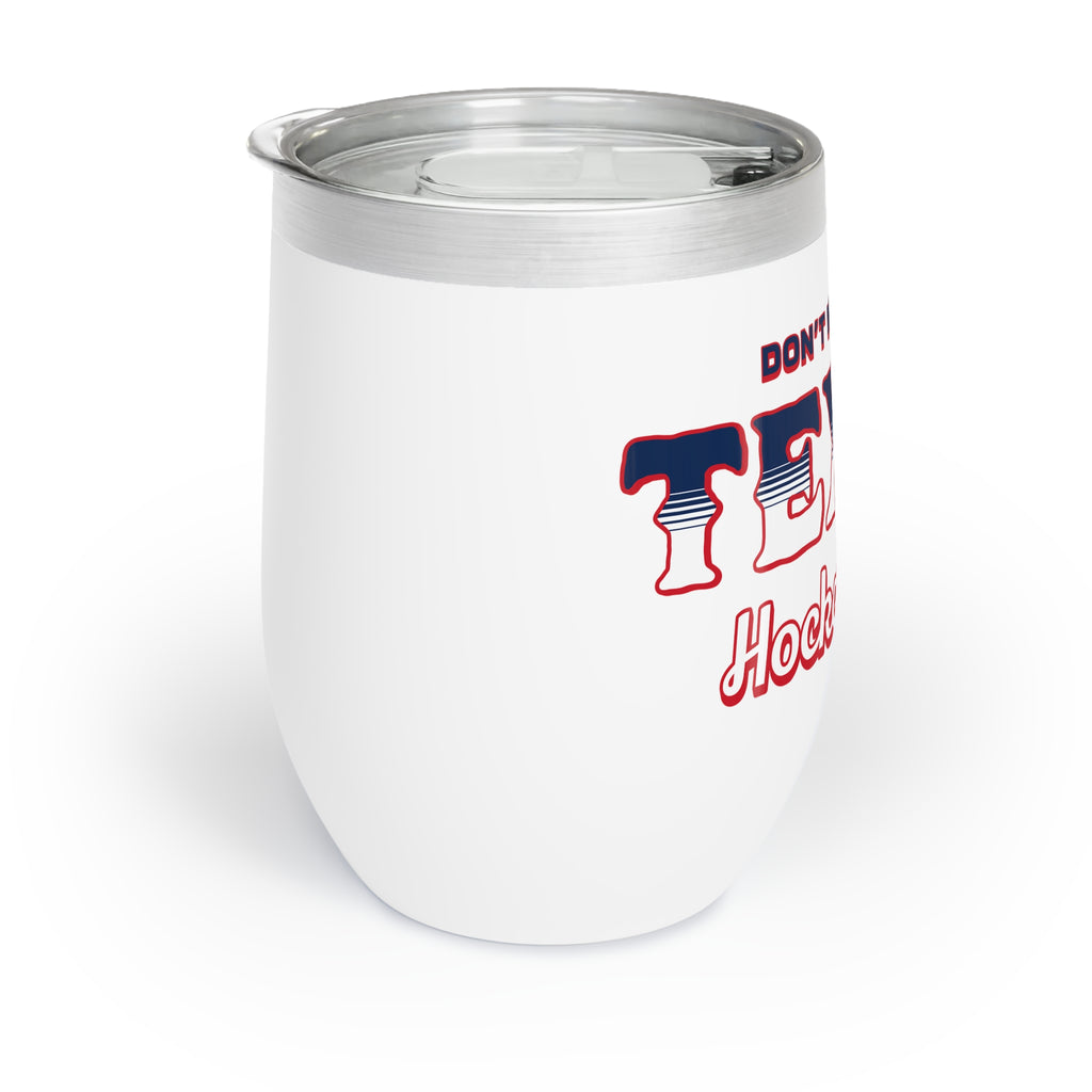 Don't Mess with Texas Hockey Moms - Chill Wine Tumbler